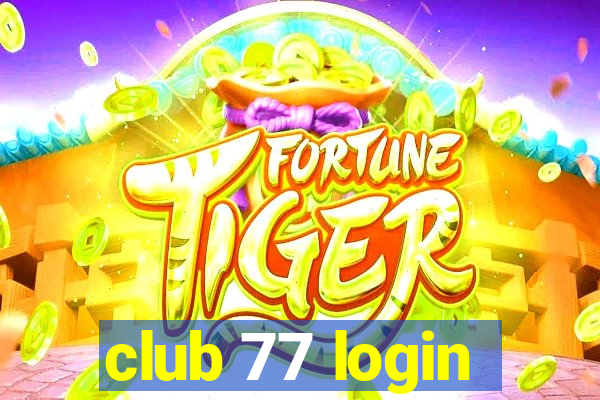 club 77 login